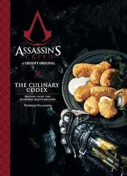 Assassin's Creed: The Culinary Codex, Hardback/Thibaud Villanova