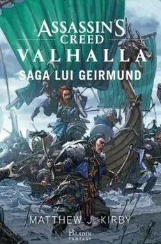 Assassin's Creed. Valhalla. Saga lui Geirmund/Matthew J. Kirby
