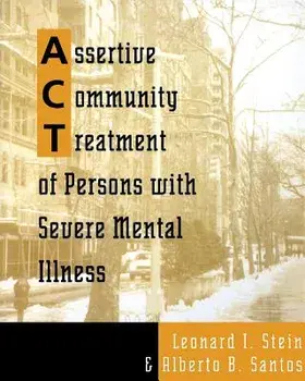 Assertive Community Treatment of Persons with Severe Mental Illness, Paperback/Alberto B. Santos