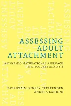 Assessing Adult Attachment: A Dynamic-Maturational Approach to Discourse Analysis, Hardcover/Patricia McKinsey Crittenden