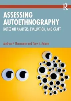 Assessing Autoethnography. Notes on Analysis, Evaluation, and Craft, Paperback/Tony E. Adams