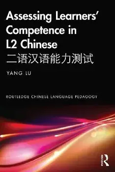 Assessing Learners' Competence in L2 Chinese, Paperback/Yang (University of Nottingham.) Lu