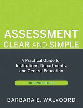 Assessment Clear and Simple: A Practical Guide for Institutions, Departments, and General Education, Second Edition, Paperback/Barbara E. Walvoord