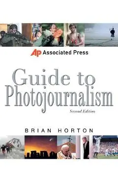 Associated Press Guide to Photojournalism - Brian Horton