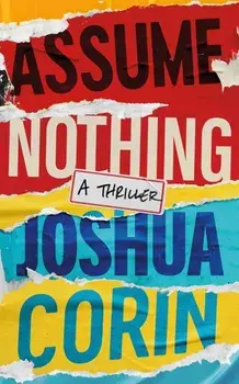 Assume Nothing. A Thriller, Paperback/Joshua Corin