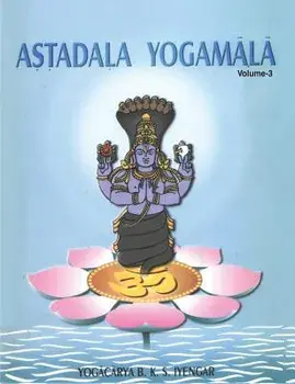 Astadala Yogamala Collected Works Volume 3, Paperback/B. K. S. Iyengar