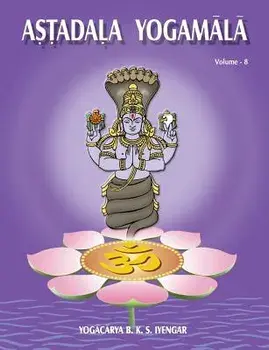 Astadala Yogamala (Collected Works) Volume 8, Paperback/B. K. S. Iyengar