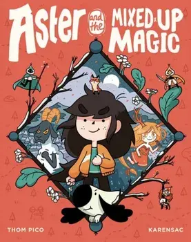 Aster and the Mixed-Up Magic, Paperback/Thom Pico