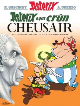 Asterix Agus Crun Cheusair (Asterix in Gaelic), Paperback/Rene Goscinny
