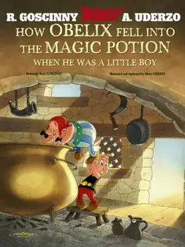 Asterix: How Obelix Fell Into The Magic Potion, Hardback/Rene Goscinny