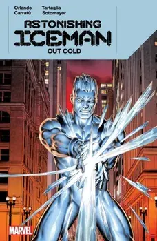 Astonishing Iceman: Out Cold, Paperback/Steve Orlando