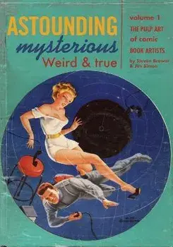 Astounding, Mysterious, Weird and True: The Pulp Art of Comic Book Artists, Paperback/Jim Simon