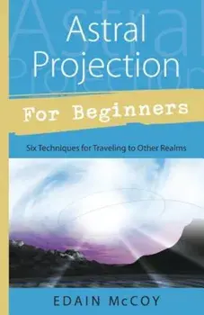 Astral Projection for Beginners, Paperback/Edain McCoy