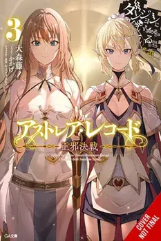 Astrea Record, Vol. 3 Is It Wrong to Try to Pick Up Girls in a Dungeon? Tales of Heroes, Paperback/Kakage Kakage