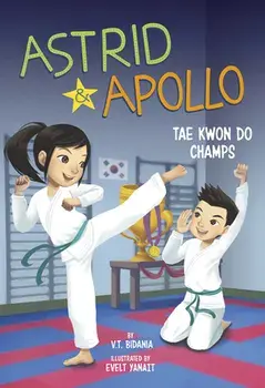 Astrid and Apollo, Tae Kwon Do Champs, Paperback/V. T. Bidania