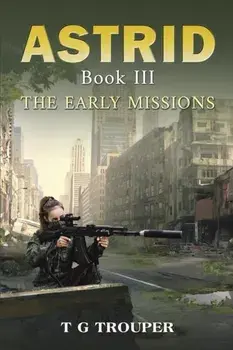 Astrid Book III: The Early Missions, Paperback/T G Trouper