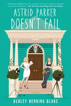 Astrid Parker Doesn't Fail, Paperback/Ashley Herring Blake