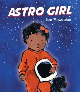 Astro Girl, Hardcover/Ken Wilson-Max