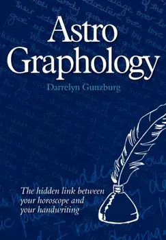 AstroGraphology. The Hidden Link Between Your Horoscope and Your Handwriting, Paperback/Darrelyn Gunzburg