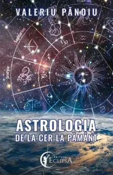 Astrologia de la cer la pamant/Valeriu Panoiu