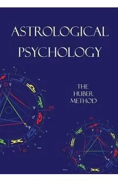 Astrological Psychology: The Huber Method - Barry Hopewell