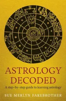 Astrology Decoded, Paperback/Sue Merlyn Farebrother