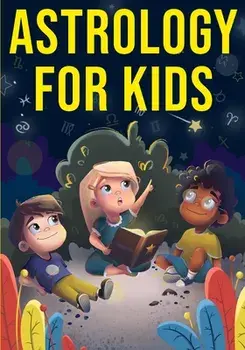 Astrology for Kids: A Fun Approach to Learning Star Signs, Paperback/Discover Press