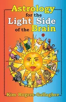 Astrology for the Light Side of the Brain, Paperback/Kim Rogers-Gallagher
