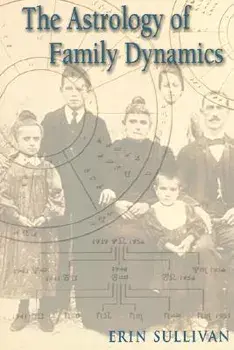 Astrology of Family Dynamics, Paperback/Erin Sullivan