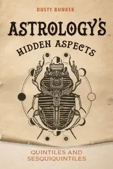 Astrology's Hidden Aspects: Quintiles and Sesquiquintiles, Paperback/Dusty Bunker
