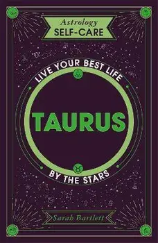 Astrology Self-Care: Taurus. Live your best life by the stars, Hardback/Sarah Bartlett