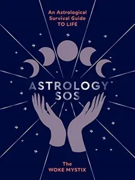 Astrology SOS: An Astrological Survival Guide to Life, Hardcover/The Woke Mystix