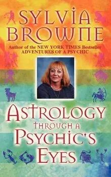 Astrology Through a Psychic's Eyes, Paperback/Sylvia Browne