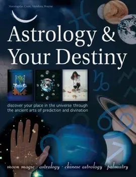 Astrology & Your Destiny: Discover Your Place in the Universe Through the Ancient Arts of Prediction and Divination, Paperback/Sally Morningstar