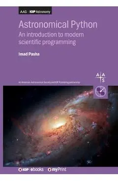 Astronomical Python: An Introduction to Modern Scientific Programming - Imad Pasha