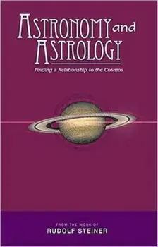 Astronomy and Astrology. Finding a Relationship to the Cosmos, Paperback/Rudolf Steiner