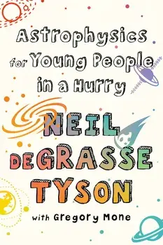 Astrophysics for Young People in a Hurry, Paperback/Neil Degrasse Tyson