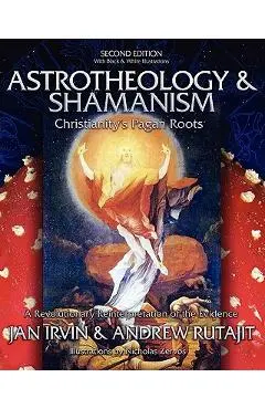 Astrotheology & Shamanism: Christianity's Pagan Roots. (Black & White Edition) - Andrew Rutajit