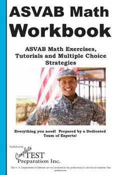 ASVAB Math Workbook: ASVAB Math Exercises, Tutorials and Multiple Choice Strategies, Paperback/Complete Test Preparation Inc