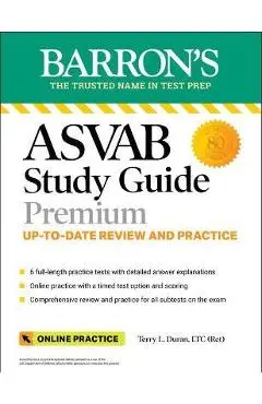 ASVAB Study Guide Premium: 6 Practice Tests + Comprehensive Review + Online Practice - Terry L. Duran