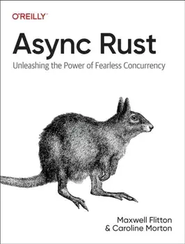 Async Rust. Unleashing the Power of Fearless Concurrency, Paperback/Caroline Morton