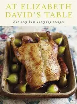 At Elizabeth David's Table, Hardcover/Elizabeth David