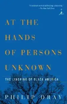At Hands of Persons Unknown: The Lynching of Black America, Paperback/Philip Dray