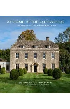 At Home in the Cotswolds: Secrets of English Country House Style - Katy Campbell