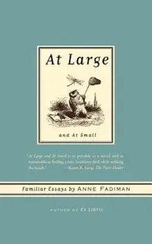 At Large and at Small: Familiar Essays, Paperback/Anne Fadiman