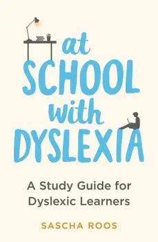 At School with Dyslexia. A Study Guide for Dyslexic Learners, Paperback/Sascha Roos