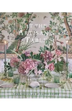 At the Artisan's Table: At Home in the Catskills and Hudson Valley - Jane Schulak