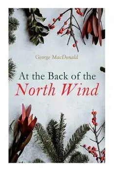 At the Back of the North Wind: Christmas Classic, Paperback/George Macdonald