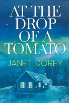 At The Drop of a Tomato, Paperback/Janet Dorey
