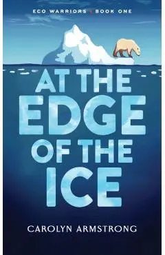 At the Edge of the Ice - Carolyn K. Armstrong